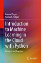 Introduction to Machine Learning in the Cloud with Python Concepts and Practices【電子書籍】 Pramod Gupta