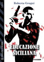 Educazione siciliana【電子書籍】[ Roberta Grugni ]