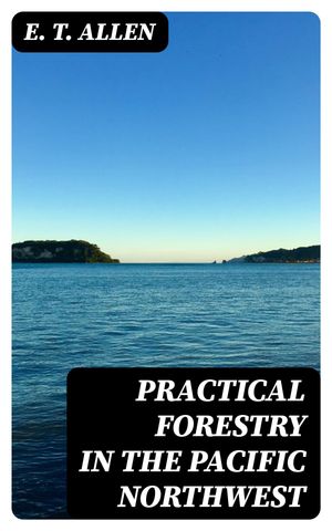 ŷKoboŻҽҥȥ㤨Practical Forestry in the Pacific NorthwestŻҽҡ[ E. T. Allen ]פβǤʤ150ߤˤʤޤ