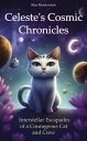 Celeste 039 s Cosmic Chronicles: Interstellar Escapades of a Courageous Cat and Crew The Cosmic Chronicles of Celeste and Friends: A Trilogy of Interstellar Adventures, 2【電子書籍】 Silas Meadowlark