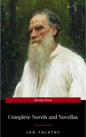 The Complete Novels of Leo Tolstoy in One Premium Edition (World Classics Series): Anna Karenina, War and Peace, Resurrection, Childhood, Boyhood, Youth, ... (Including Biographies of the Author)【電子書籍】[ Leo Tolstoy ]