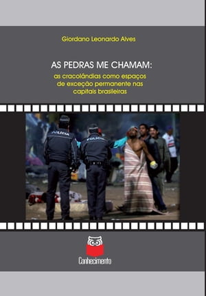 As pedras me chamam as cracol?ndias como espa?os de exce??o permanente nas capitais brasileiras【電子書籍】[ Giordano Leonardo Alves ]