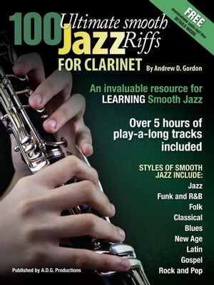 100 Ultimate Smooth Jazz Riffs for Clarinet【電子書籍】[ Andrew D. Gordon ]