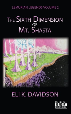 Lemurian Legends Volume 2 The 6th Dimension of Mt. ShastaŻҽҡ[ Eli K. Davidson ]