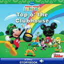 Mickey Mouse Clubhouse: Top o 039 the Clubhouse A Disney Read-Along【電子書籍】 Disney Books