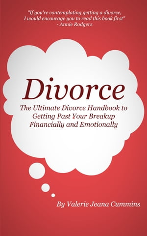 Divorce: The Ultimate Divorce Handbook to Getting Past Your Breakup Financially and Emotionally.