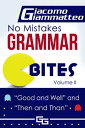 No Mistakes Grammar Bites, Volume II, Good and Well, and Then and Than【電子書籍】[ Giacomo Giammatteo ]