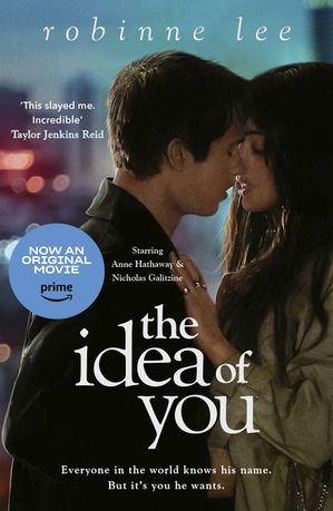 The Idea of You Now a major film starring Anne Hathaway and Nicholas Galitzine on Prime Video【電子書籍】 Robinne Lee
