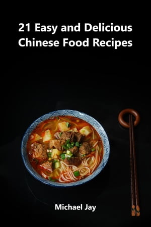 21 Easy and Delicious Chinese Food Recipes