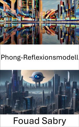 Phong-Reflexionsmodell Lichtinteraktionen in der Bildverarbeitung verstehen