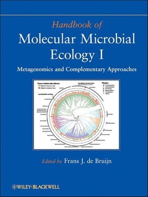 Handbook of Molecular Microbial Ecology I Metagenomics and Complementary Approaches【電子書籍】 Frans J. de Bruijn