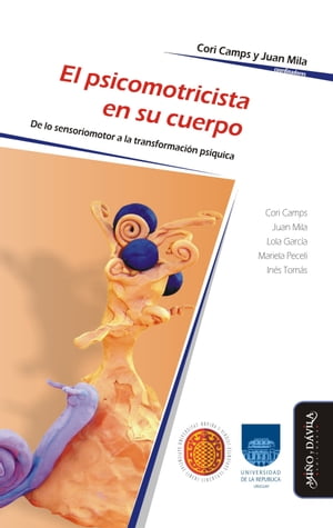 El psicomotricista en su cuerpo De lo sensoriomotor a la transformaci?n ps?quica【電子書籍】[ Cori Camps ]