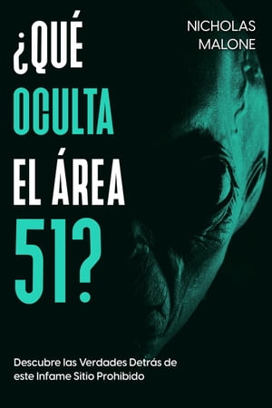 ¿Qué Oculta el Área 51?: Descubre las Verdades Detrás de este Infame Sitio Prohibido