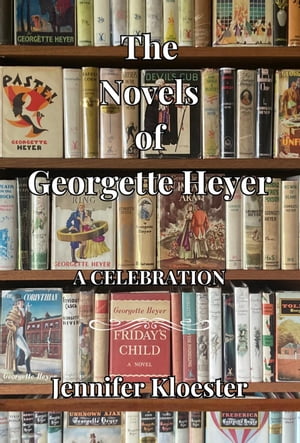 The Novels of Georgette Heyer – A Celebration