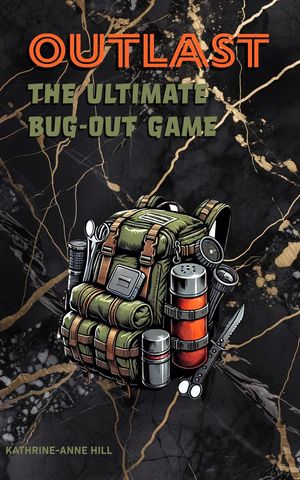 Outlast: The Ultimate Bug-Out Game【電子書籍】[ Kathrine-Anne Hill ]