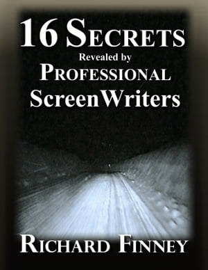 16 Secrets Revealed by Professional Screenwriters