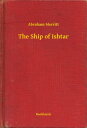 The Ship of Ishtar【電子書籍】[ Abraham Me