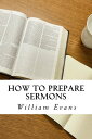 How to Prepare Sermons【電子書籍】[ Willia