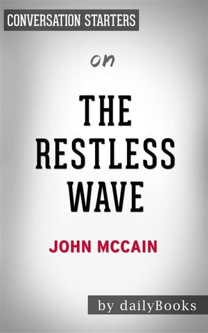 The Restless Wave: by John McCain | Conversation Starters