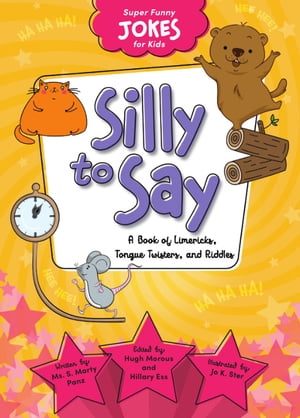 Silly To Say A Book of Limericks, Tongue Twisters, and RiddlesŻҽҡ[ Sequoia Kids Media ]