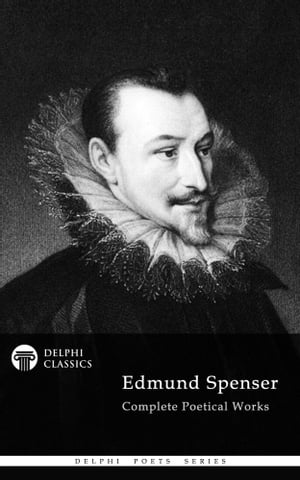 Complete Works of Edmund Spenser (Delphi Classics)Żҽҡ[ Edmund Spenser ]