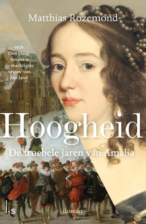 Hoogheid De troebele jaren van Amalia【電子書籍】[ Matthias Rozemond ]