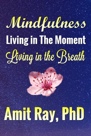 Mindfulness: Living in the Moment Living in the Breath