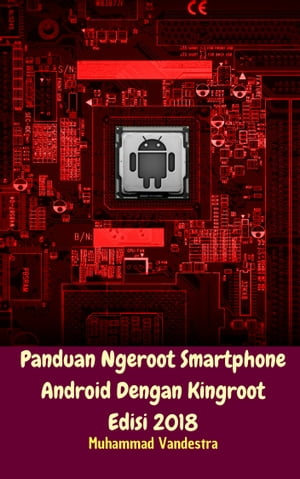 Panduan Ngeroot Smartphone Android Dengan Kingroot Edisi 2018