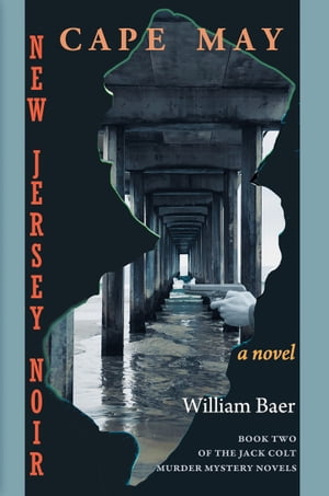 New Jersey Noir - Cape May A Novel【電子書籍】[ William Baer ]