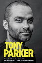 Tony Parker: Beyond All of My Dreams【電子書籍】 Tony Parker