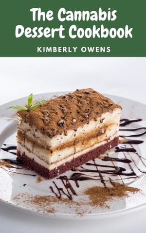 THE CANNABIS DESSERT COOKBOOK