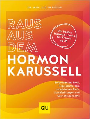 Raus aus dem Hormonkarussell Soforthilfe bei PMS, Regelschmerzen, psychischen Tiefs, Schlafst?rungen und Gewichtszunahme