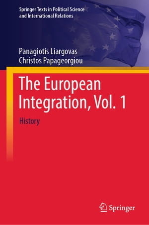 The European Integration, Vol. 1 History【電子書籍】 Panagiotis Liargovas