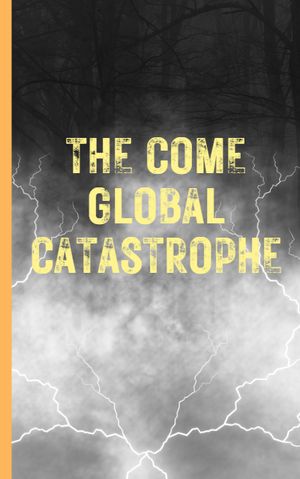 The come global catastrophe