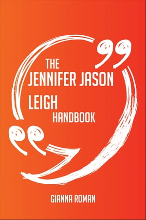 The Jennifer Jason Leigh Handbook - Everything You Need To Know About Jennifer Jason Leigh