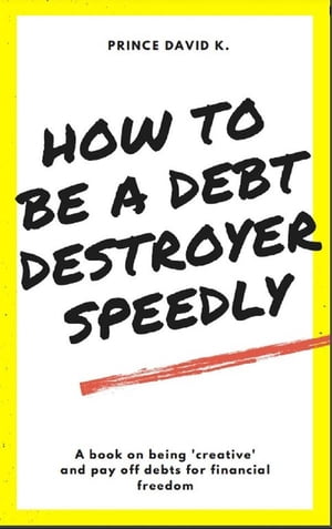 how to be a debt destroyer speedily
