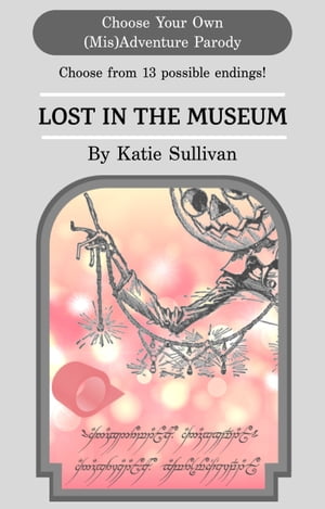 ŷKoboŻҽҥȥ㤨Lost in the Museum: A Choose Your Own (MisAdventure ParodyŻҽҡ[ Katie Sullivan ]פβǤʤ109ߤˤʤޤ