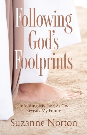 ŷKoboŻҽҥȥ㤨Following God's Footprints Unfolding My Past, As God Reveals My FutureŻҽҡ[ Suzanne Norton ]פβǤʤ360ߤˤʤޤ