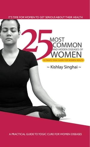 ŷKoboŻҽҥȥ㤨25 Most Common and Hidden Diseases of WomenŻҽҡ[ Kishlay Singhai ]פβǤʤ1,140ߤˤʤޤ