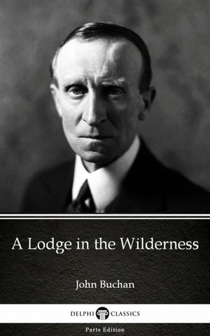 ŷKoboŻҽҥȥ㤨A Lodge in the Wilderness by John Buchan - Delphi Classics (IllustratedŻҽҡ[ John Buchan ]פβǤʤ129ߤˤʤޤ