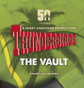 Thunderbirds The Vault: celebrating over 50 years of the classic series【電子書籍】 Marcus Hearn