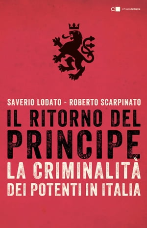 Il ritorno del Principe La criminalit? dei potenti in ItaliaŻҽҡ[ Saverio Lodato ]