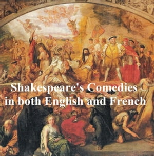 Shakespeare's Comedies, Bilingual edition (all 12 plays in English with line numbers and in French translation)Żҽҡ[ William Shakespeare ]