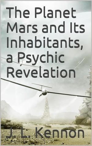 The Planet Mars and Its Inhabitants, a Psychic Revelation