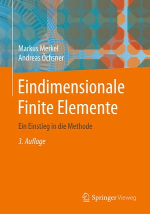 Eindimensionale Finite Elemente Ein Einstieg in die Methode【電子書籍】 Markus Merkel