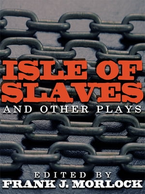 Isle of Slaves and Other Plays