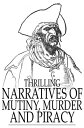 Thrilling Narratives of Mutiny, Murder and Pirac