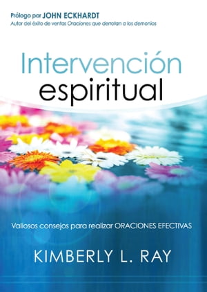 Intervenci?n espiritual Valiosos consejos para realizar oraciones efectivas