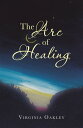 The Arc of Healing【電子書籍】[ Virginia O