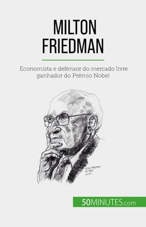 Milton Friedman Economista e defensor do mercado livre ganhador do Pr mio Nobel【電子書籍】 Ariane de Saeger